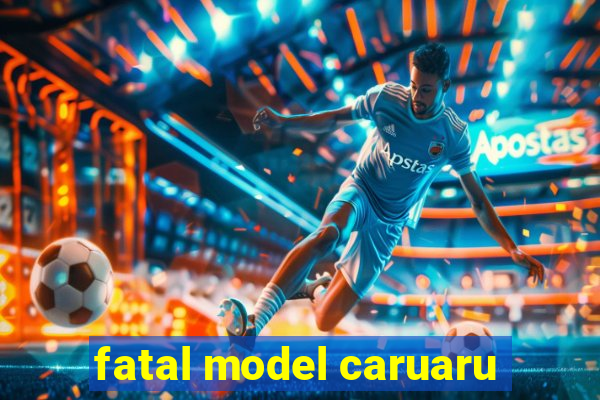 fatal model caruaru